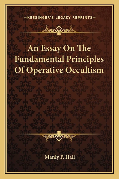 An Essay on the Fundamental Principles of Operative Occultism