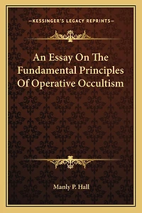 An Essay on the Fundamental Principles of Operative Occultism