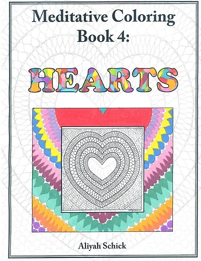Hearts: Meditative Coloring Book 4: Adult Coloring for relaxation, stress reduction, meditation, spiritual connection, prayer, centering, healing, and coming into your deep true self; for ages 9-109.