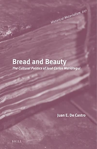 Bread and Beauty: The Cultural Politics of José Carlos Mariátegui