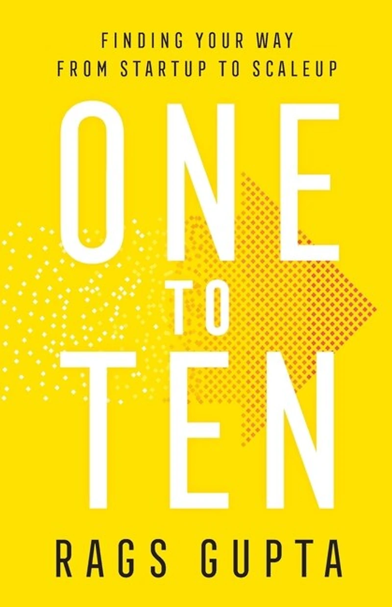 One to Ten: Finding Your Way from Startup to Scaleup
