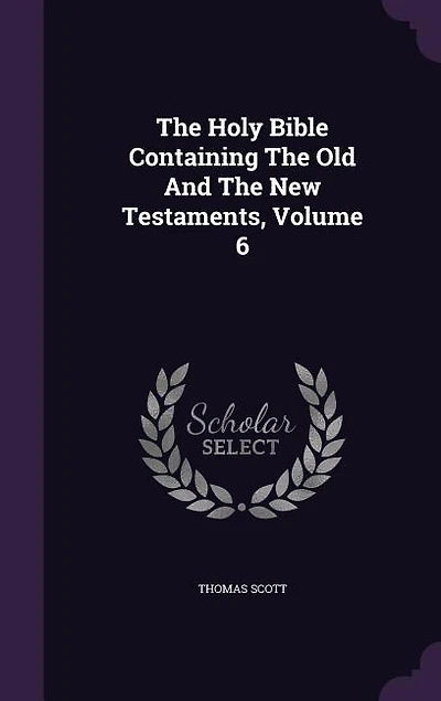 The Holy Bible Containing The Old And The New Testaments, Volume 6