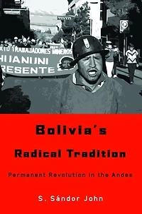 Bolivia's Radical Tradition: Permanent Revolution the Andes