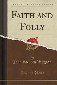 Faith and Folly (Classic Reprint)