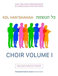 Kol Han'shamah - Choir Volume 1: Easy 2-Part Arrangements of Jewish Music for Any Choir