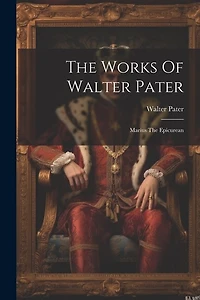 The Works Of Walter Pater: Marius The Epicurean