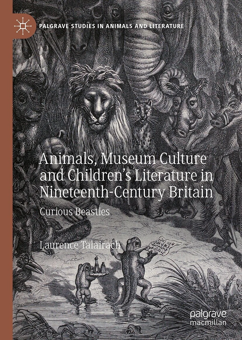 Animals, Museum Culture and Children's Literature Nineteenth-Century Britain: Curious Beasties