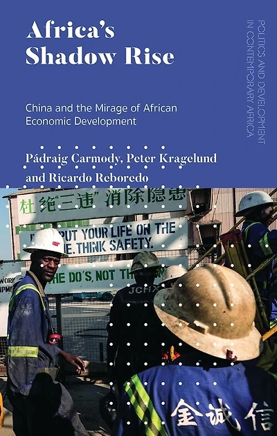 Africa's Shadow Rise: China And The Mirage Of African Economic Development