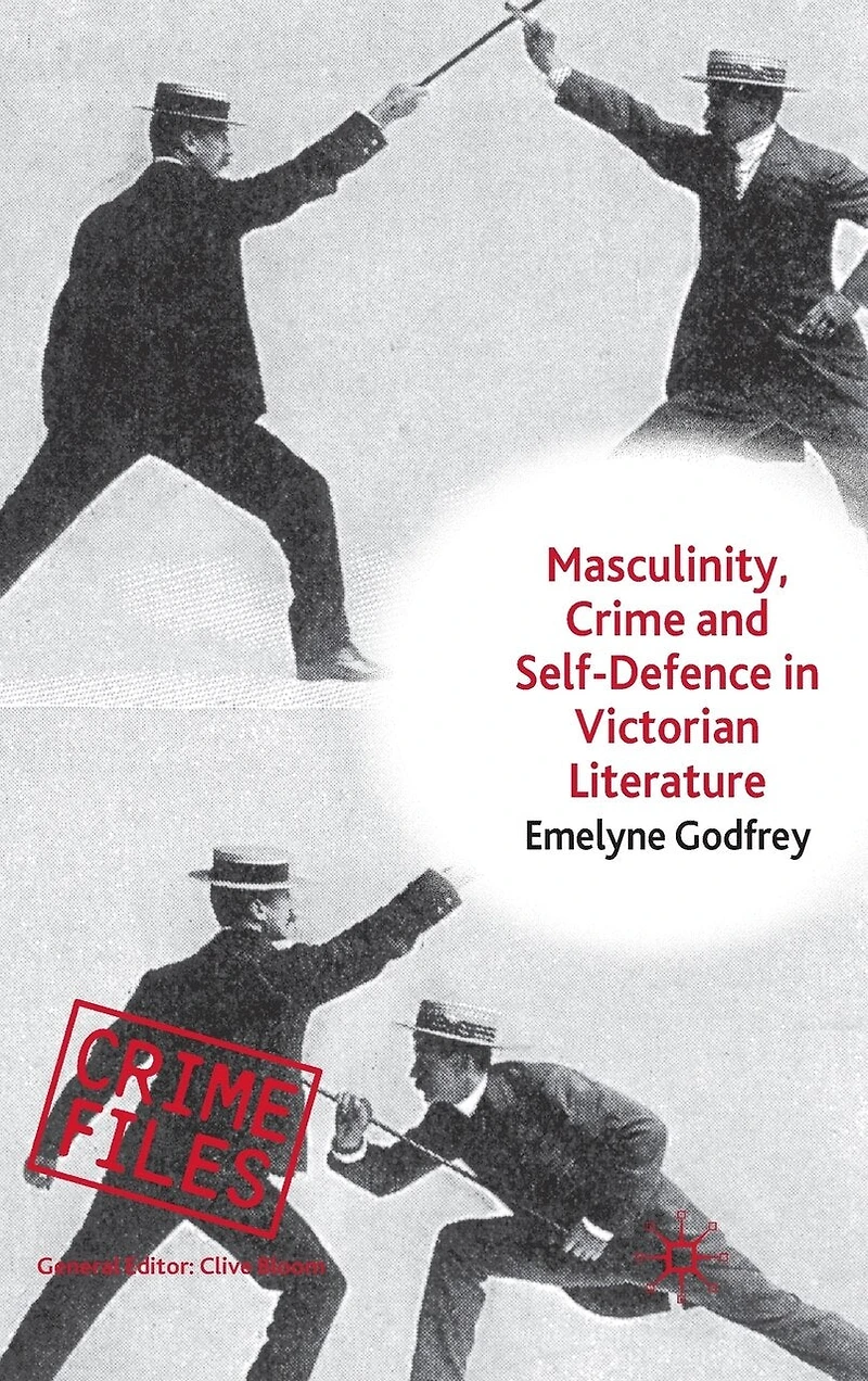 Masculinity, Crime and Self-Defence Victorian Literature: Duelling with Danger