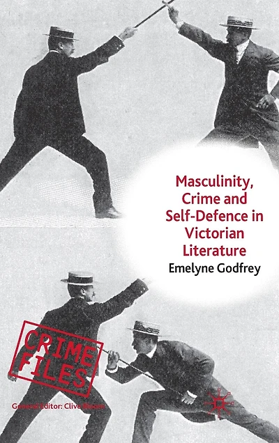 Masculinity, Crime and Self-Defence Victorian Literature: Duelling with Danger
