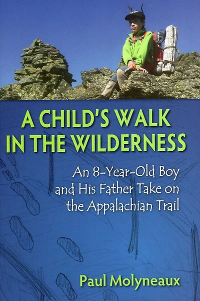 Child's Walk the Wilderness: An 8-Year-Old Boy and His Father Take on Appalachian Trail
