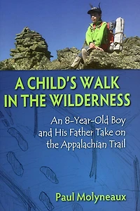 Child's Walk the Wilderness: An 8-Year-Old Boy and His Father Take on Appalachian Trail