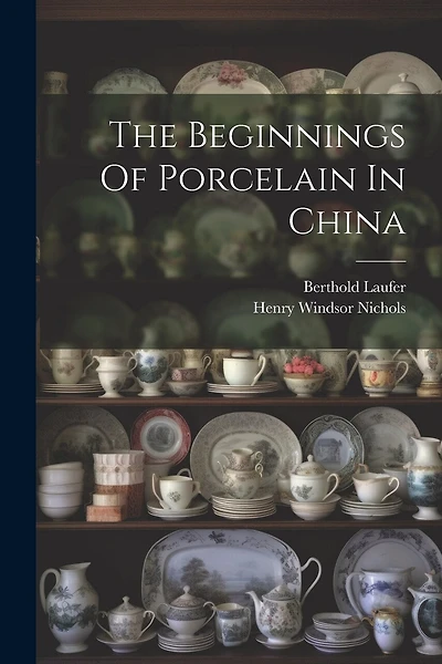 The Beginnings Of Porcelain In China