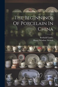 The Beginnings Of Porcelain In China