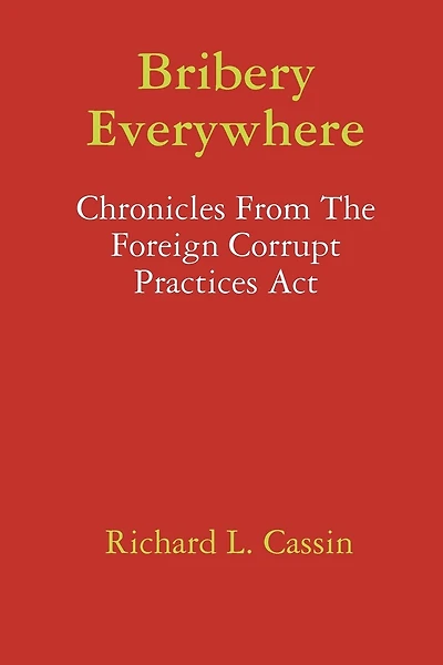 Bribery Everywhere: Chronicles From The Foreign Corrupt Practices Act