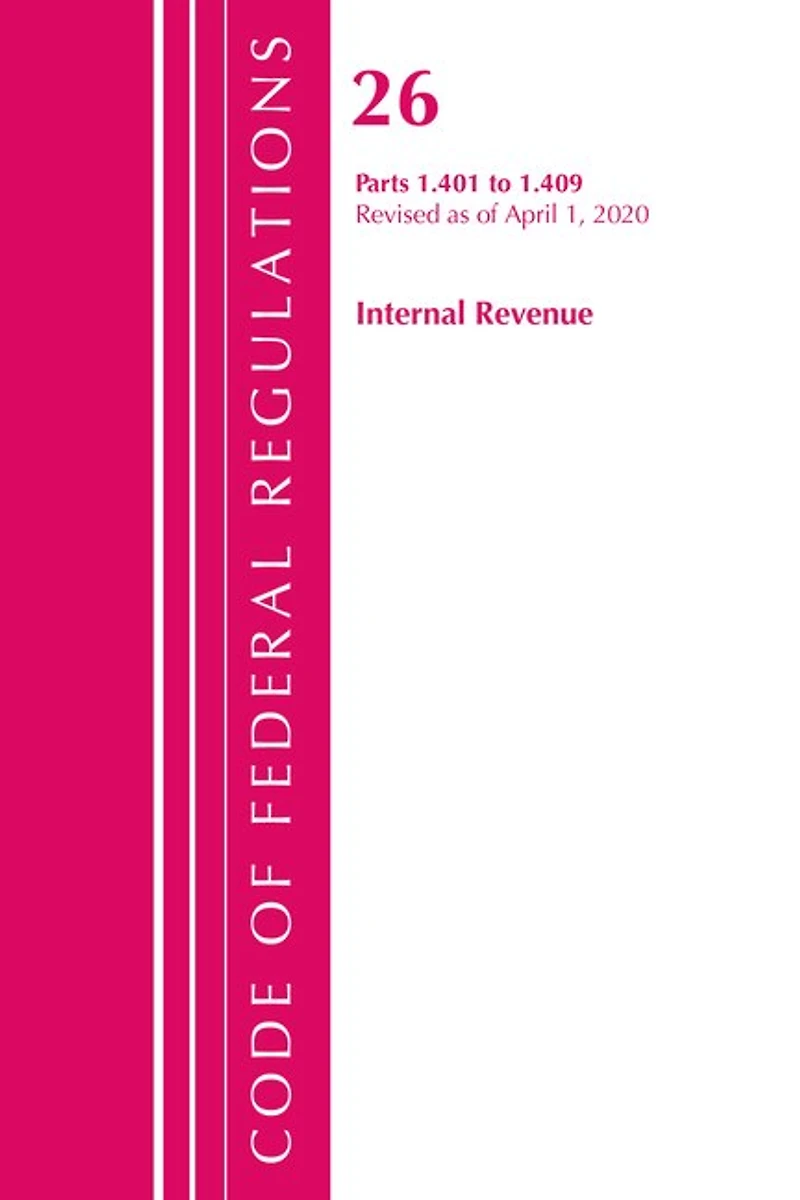 Code Of Federal Regulations, Title 26 Internal Revenue 1.401-1.409, Revised As Of April 1