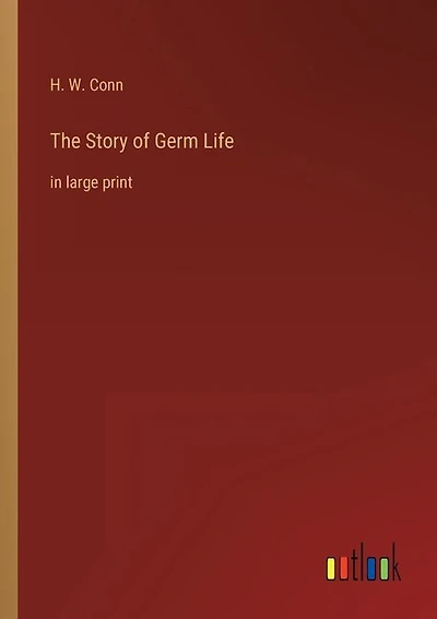 The Story of Germ Life: in large print