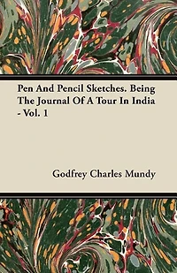 Pen and Pencil Sketches, Being the Journal of a Tour India; Volume 1