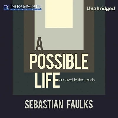 A Possible Life: Novel Five Parts