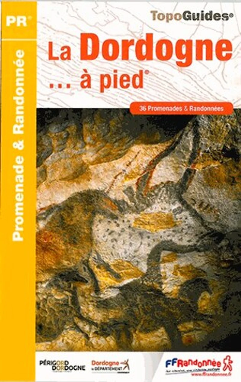 La Dordogne... à pied: 36 promenades & randonnées