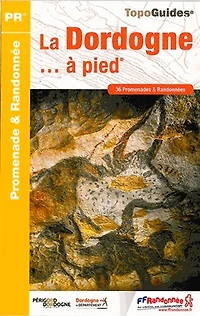 La Dordogne... à pied: 36 promenades & randonnées