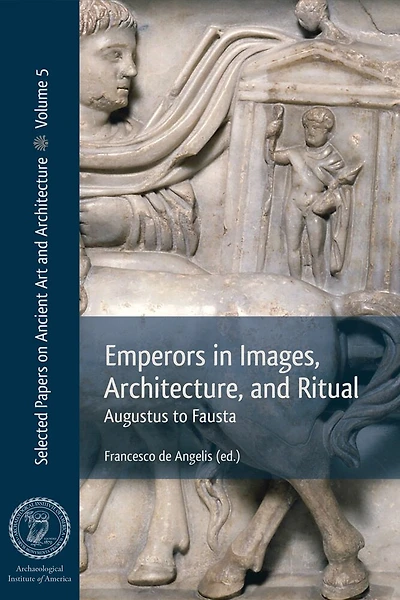 Emperors in Images, Architecture, and Ritual: Augustus to Fausta