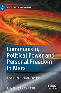 Communism, Political Power and Personal Freedom Marx: Beyond the Dualism of Realms