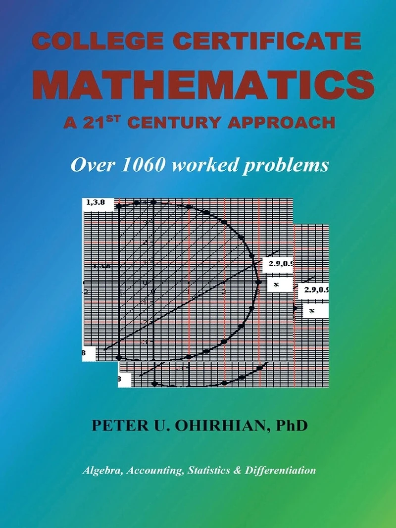College Certificate Mathematics: A Twenty-First-Century Approach With Over 1060 Solved Examples