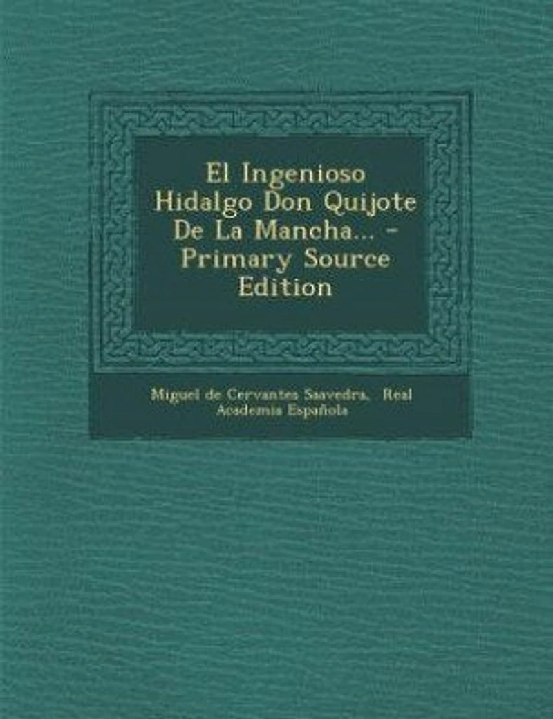 El Ingenioso Hidalgo Don Quijote de La Mancha, Parts I & II