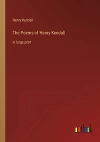The Poems of Henry Kendall: in large print