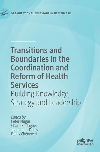 Transitions and Boundaries the Coordination Reform of Health Services: Building Knowledge, Strategy Leadershi: Leadership