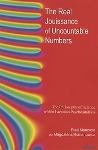 The Real Jouissance of Uncountable Numbers: Philosophy Science within Lacanian Psychoanalysis