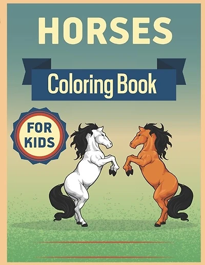 Horses Coloring Book for Kids: Horses Coloring Book for Kids Ages 8-12 The Ultimate Horse and Pony Activity Gift Book For Boys and Girls with 62+ Designs