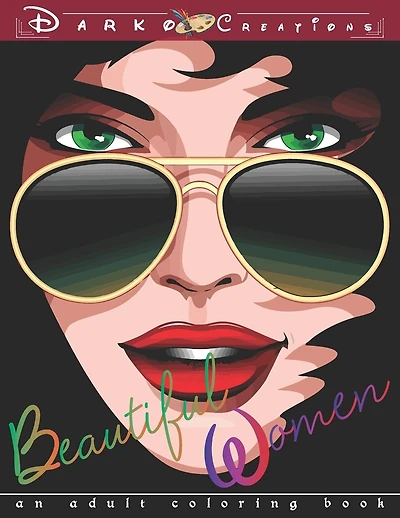 Beautiful Women - An Adult Coloring Book: Stress Relieving and Relaxation Adult Coloring Pages for Grown Ups featuring Beautiful Collection of Women Portraits
