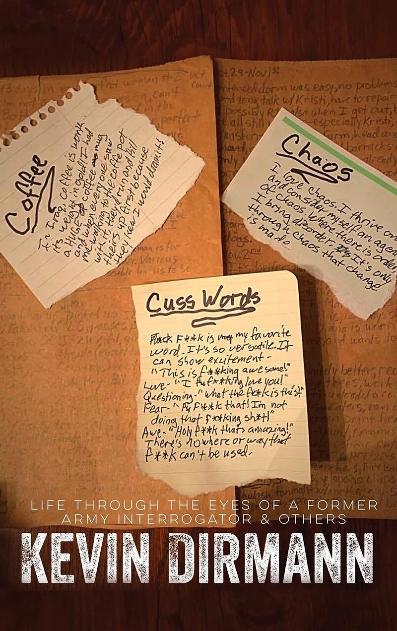Coffee, Chaos, and Cuss Words: Life Through The Eyes Of A Former Army Interrogator & Others