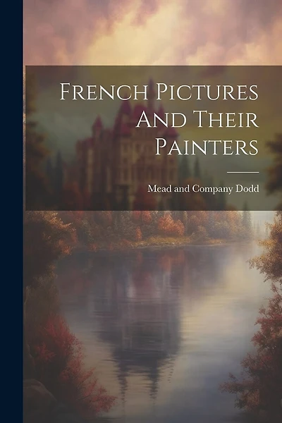 French Pictures And Their Painters