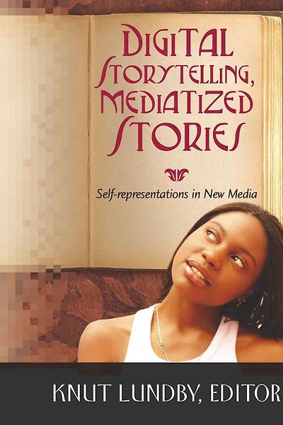 Digital Storytelling, Mediatized Stories: Self-representations New Media