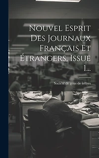 Nouvel Esprit Des Journaux Français Et Étrangers, Issue 1...