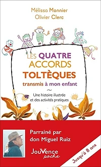 Les quatre accords toltèques transmis à mon enfant: une histoire illustrée et des activités pratiques