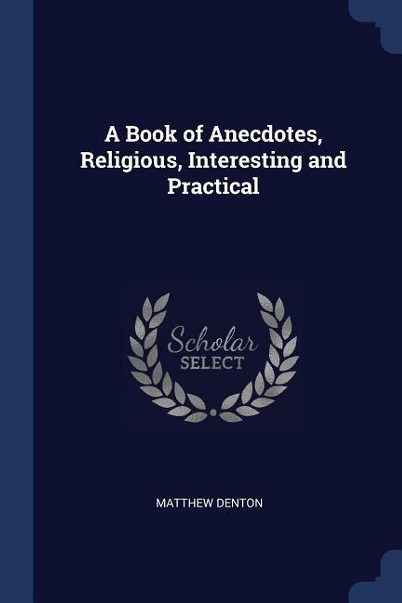 A Book of Anecdotes, Religious, Interesting and Practical