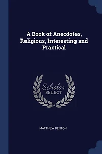 A Book of Anecdotes, Religious, Interesting and Practical