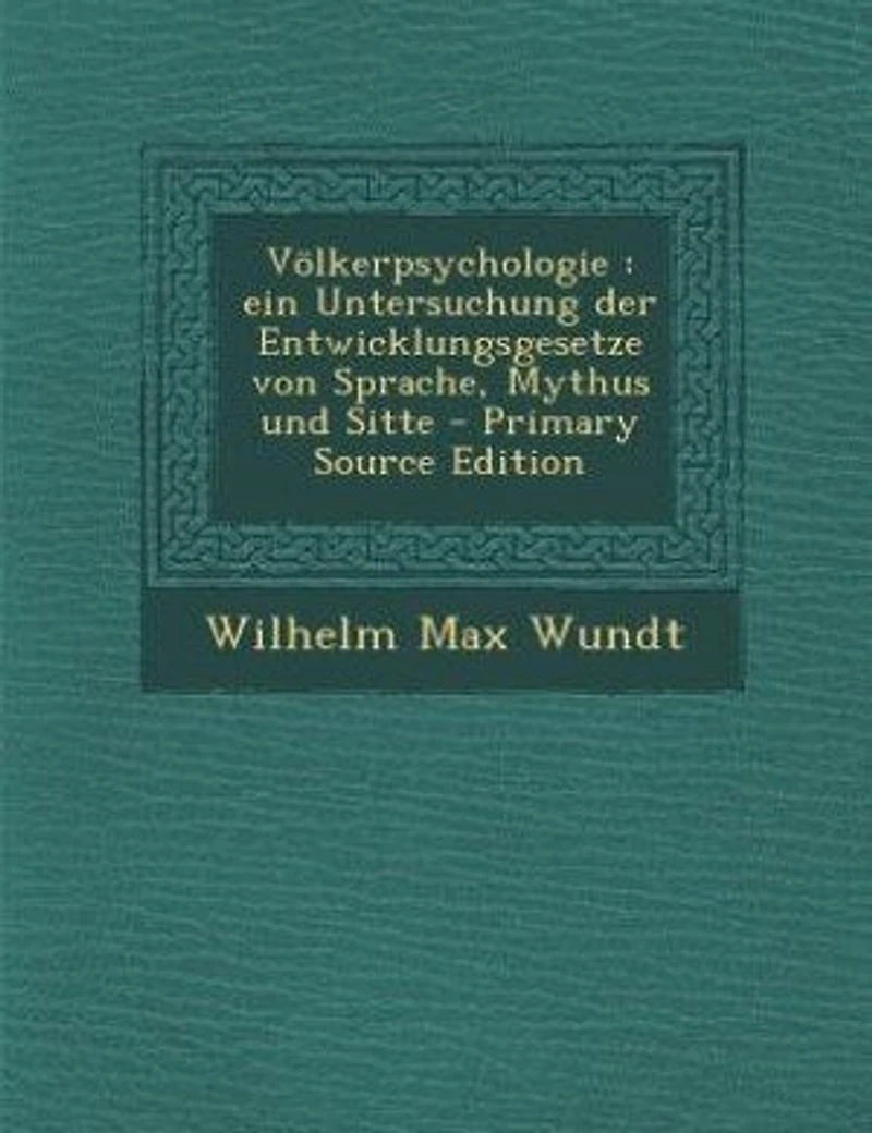 Völkerpsychologie: ein Untersuchung der Entwicklungsgesetze von Sprache, Mythus und Sitte - Primary Source Edition