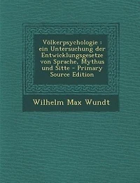 Völkerpsychologie: ein Untersuchung der Entwicklungsgesetze von Sprache, Mythus und Sitte - Primary Source Edition