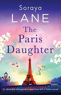 The Paris Daughter: An absolutely unforgettable page-turner full of family secrets