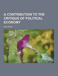 A Contribution to the Critique of Political Economy