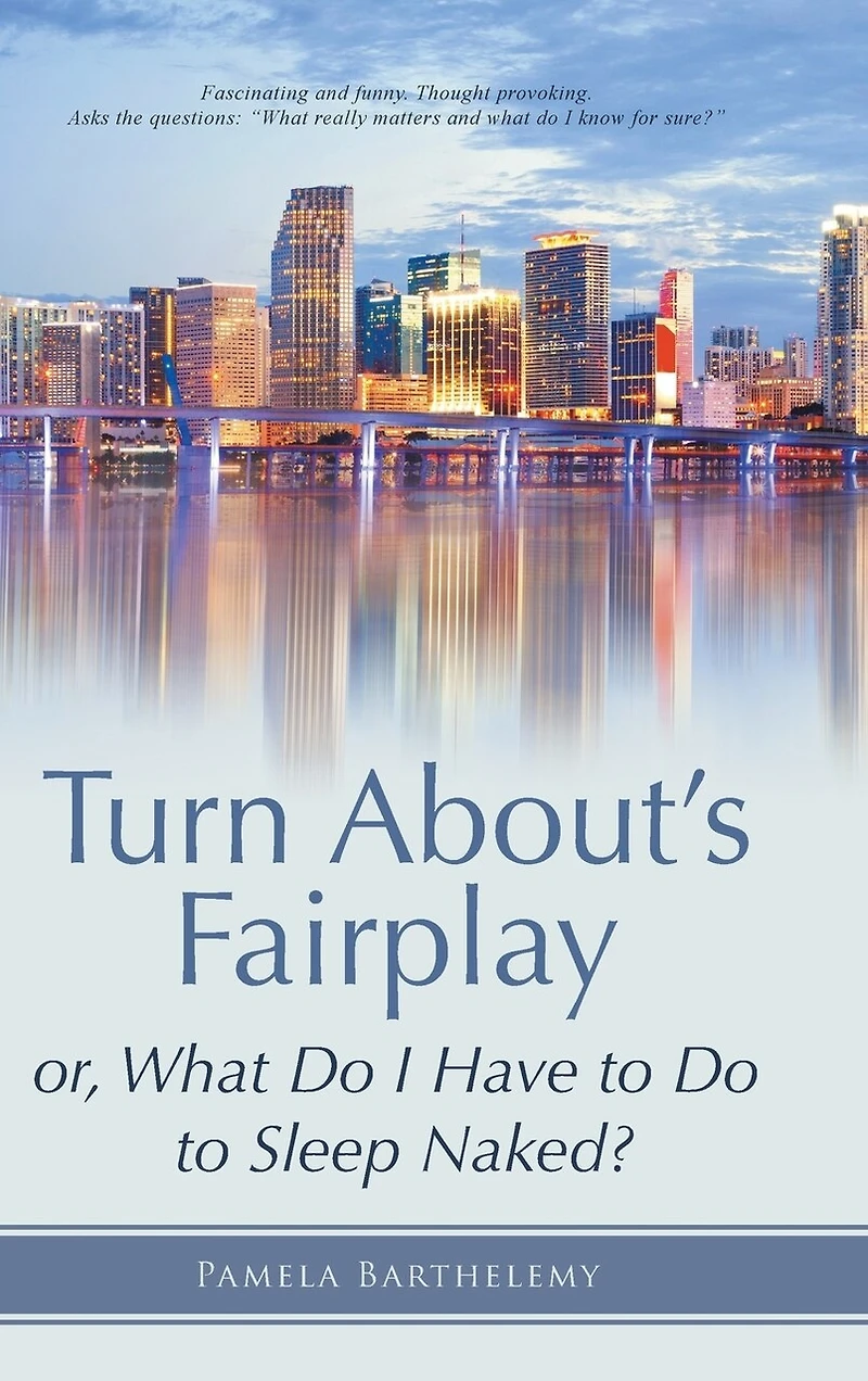 Turn About's Fairplay: or, What Do I Have to Sleep Naked?