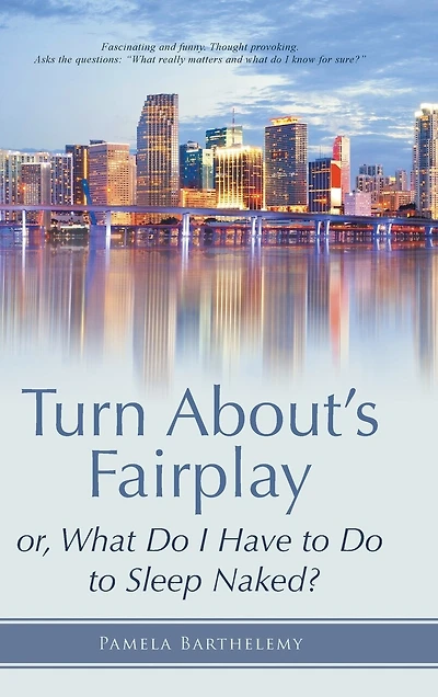 Turn About's Fairplay: or, What Do I Have to Sleep Naked?