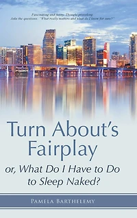Turn About's Fairplay: or, What Do I Have to Sleep Naked?