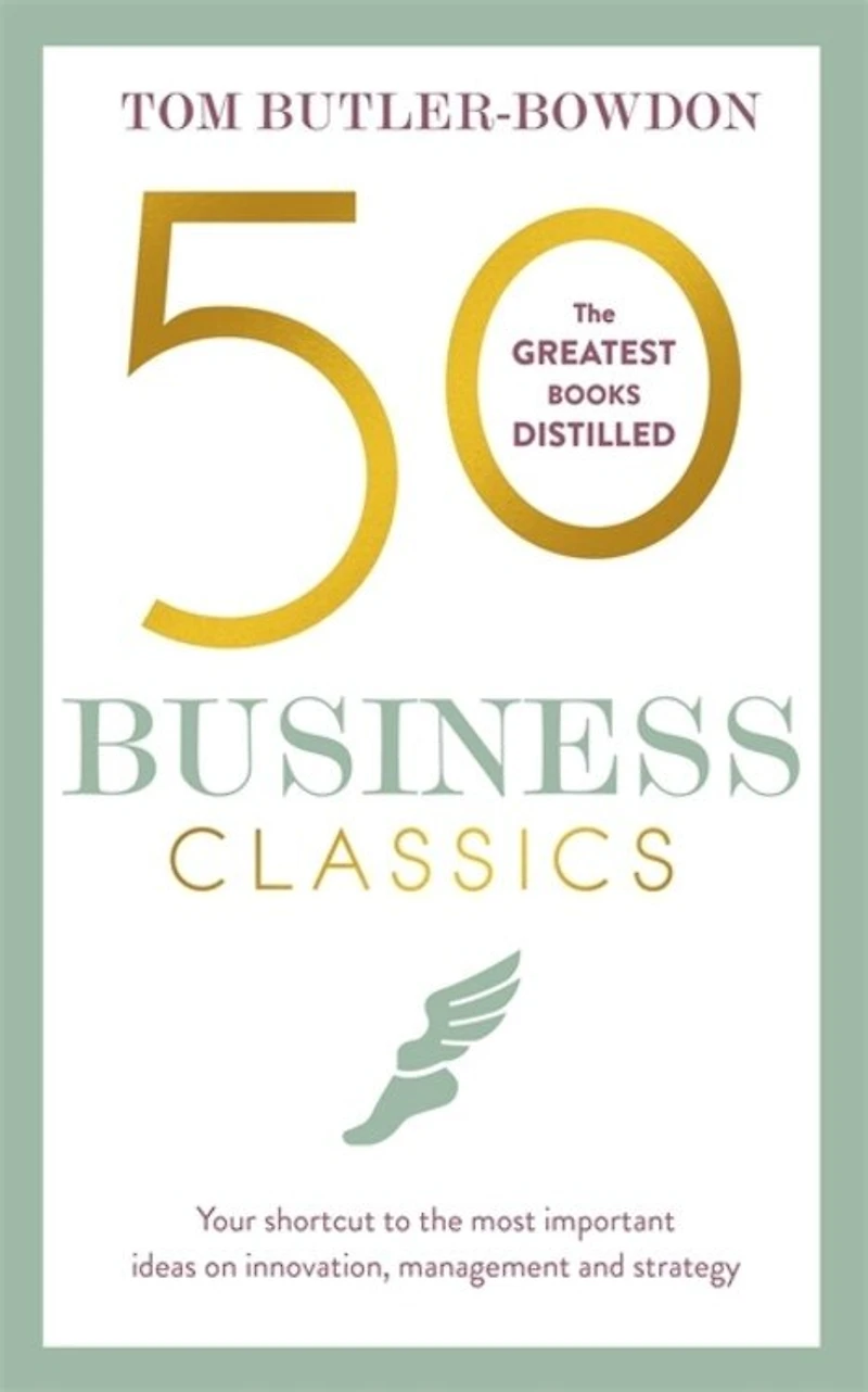 50 Business Classics: Your Shortcut To The Most Important Ideas On Innovation, Management And Strategy