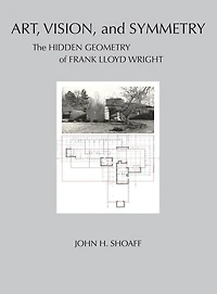 Art, Vision, and Symmetry: The Hidden Geometry of Frank Lloyd Wright